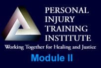 Blue graphic for the Personal Injury Training Institute, featuring a triangular logo and the text "Working Together for Healing and Justice" with "Module II" at the bottom.